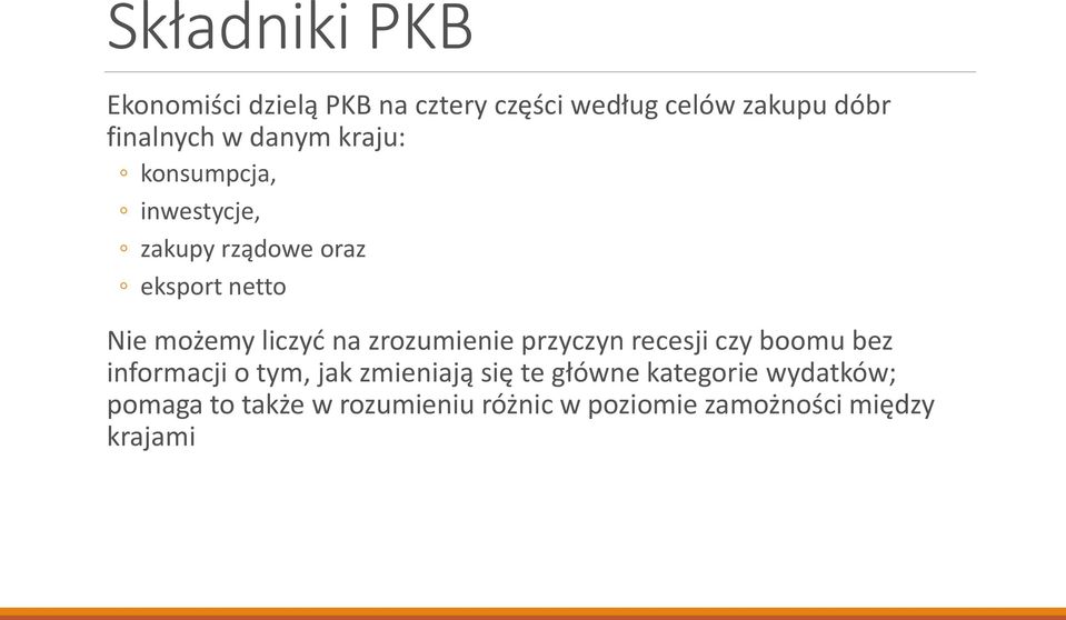 na zrozumienie przyczyn recesji czy boomu bez informacji o tym, jak zmieniają się te