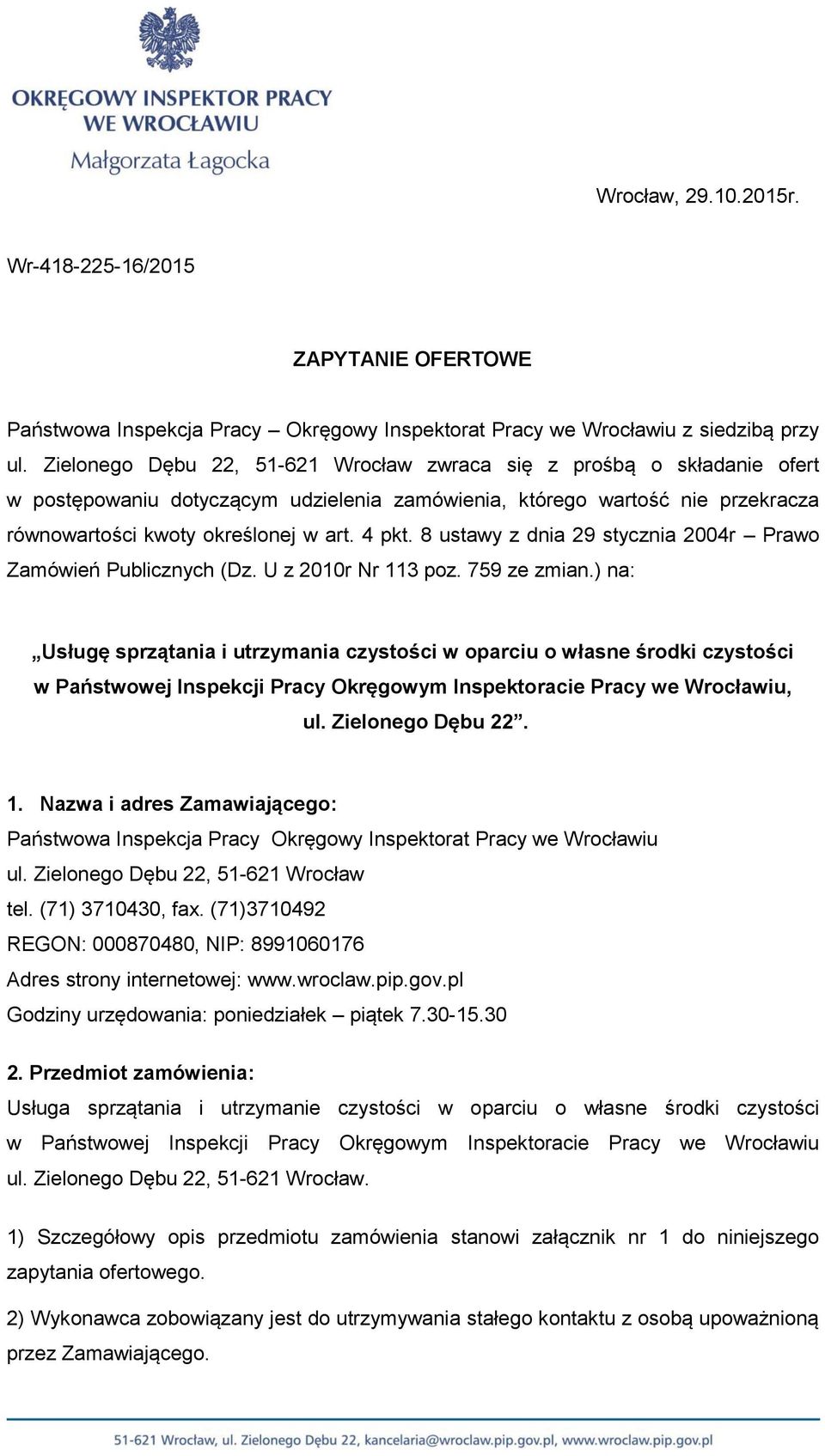 8 ustawy z dnia 29 stycznia 2004r Prawo Zamówień Publicznych (Dz. U z 2010r Nr 113 poz. 759 ze zmian.