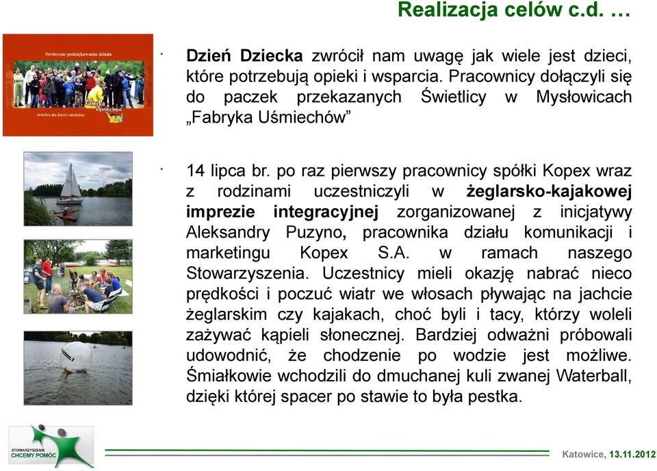 po raz pierwszy pracownicy spółki Kopex wraz z rodzinami uczestniczyli w żeglarsko-kajakowej imprezie integracyjnej zorganizowanej z inicjatywy Aleksandry Puzyno, pracownika działu komunikacji i