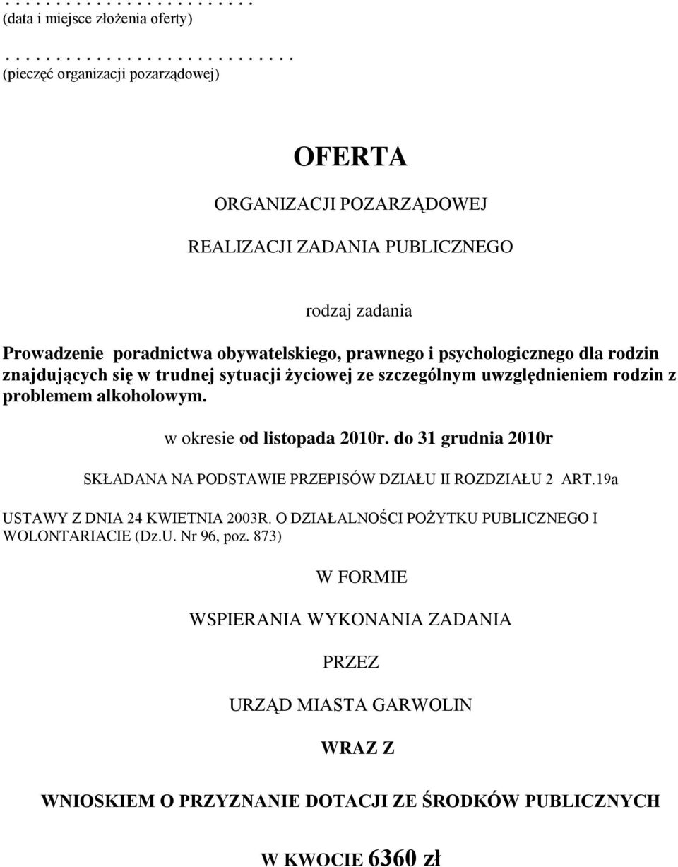 psychologicznego dla rodzin znajdujących się w trudnej sytuacji życiowej ze szczególnym uwzględnieniem rodzin z problemem alkoholowym. w okresie od listopada 2010r.