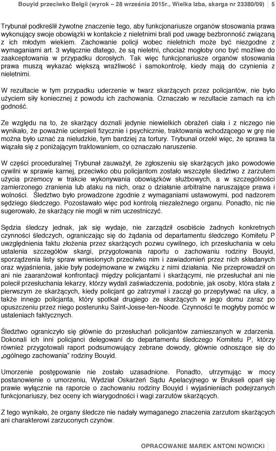 bezbronność związaną z ich młodym wiekiem. Zachowanie policji wobec nieletnich może być niezgodne z wymaganiami art.