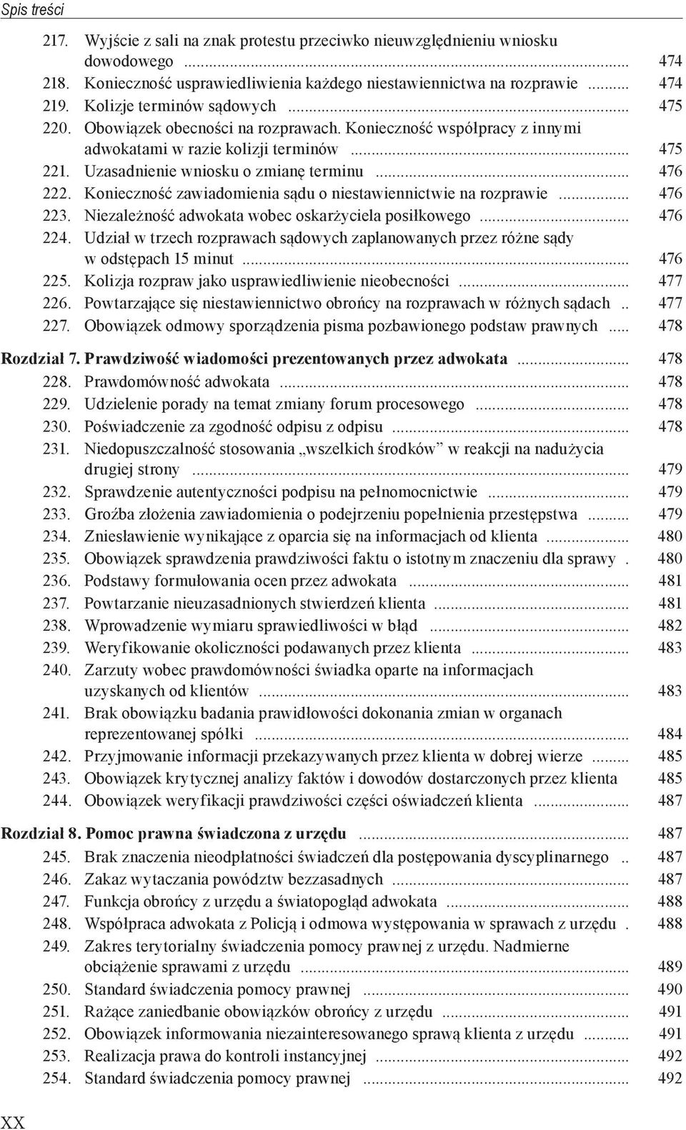 Konieczność zawiadomienia sądu o niestawiennictwie na rozprawie... 476 223. Niezależność adwokata wobec oskarżyciela posiłkowego... 476 224.