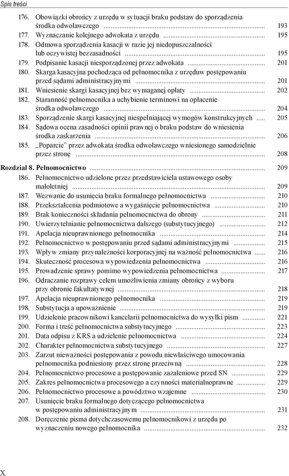 Skarga kasacyjna pochodząca od pełnomocnika z urzęduw postępowaniu przed sądami administracyjnymi... 201 181. Wniesienie skargi kasacyjnej bez wymaganej opłaty... 202 182.