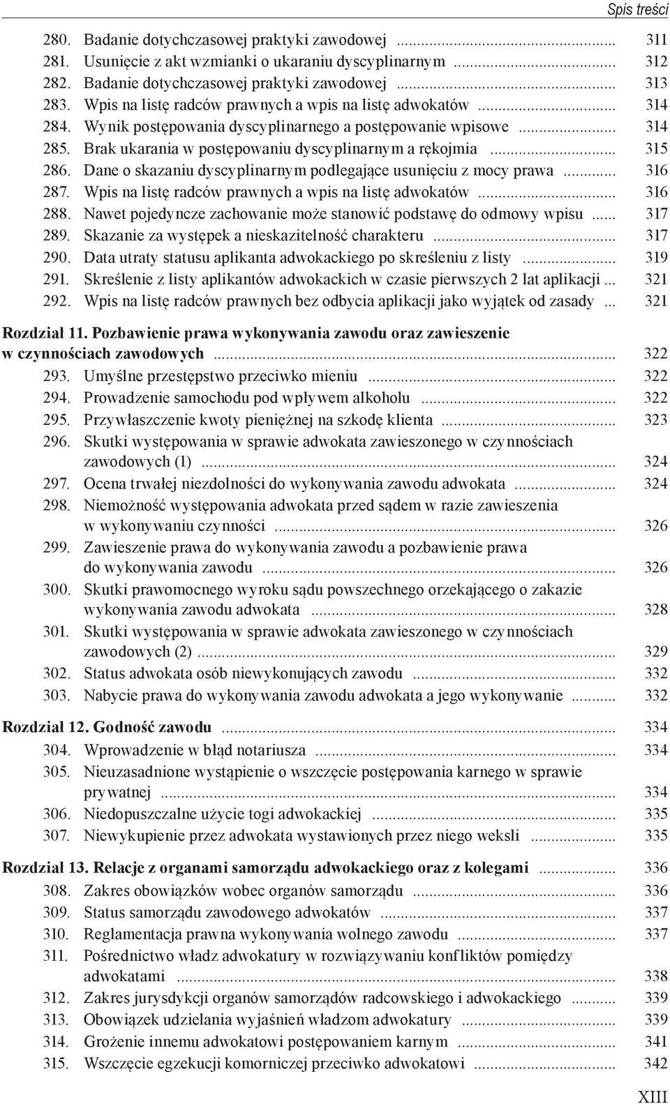 .. 315 286. Dane o skazaniu dyscyplinarnym podlegające usunięciu z mocy prawa... 316 287. Wpis na listę radców prawnych a wpis na listę adwokatów... 316 288.