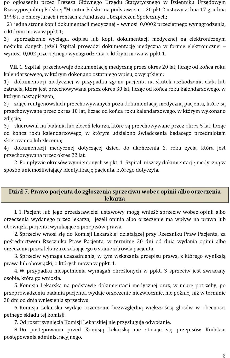 odpisu lub kopii dokumentacji medycznej na elektronicznym nośniku danych, jeżeli Szpital prowadzi dokumentację medyczną w formie elektronicznej wynosi 0,002 przeciętnego wynagrodzenia, o którym mowa