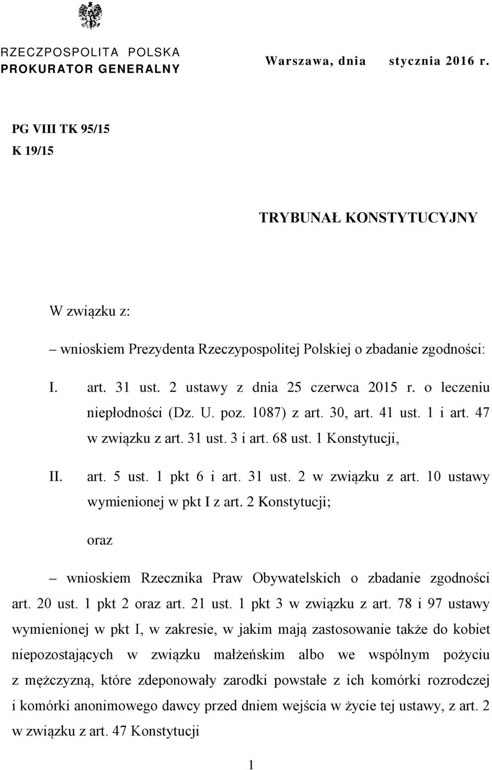 o leczeniu niepłodności (Dz. U. poz. 1087) z art. 30, art. 41 ust. 1 i art. 47 w związku z art. 31 ust. 3 i art. 68 ust. 1 Konstytucji, II. art. 5 ust. 1 pkt 6 i art. 31 ust. 2 w związku z art.
