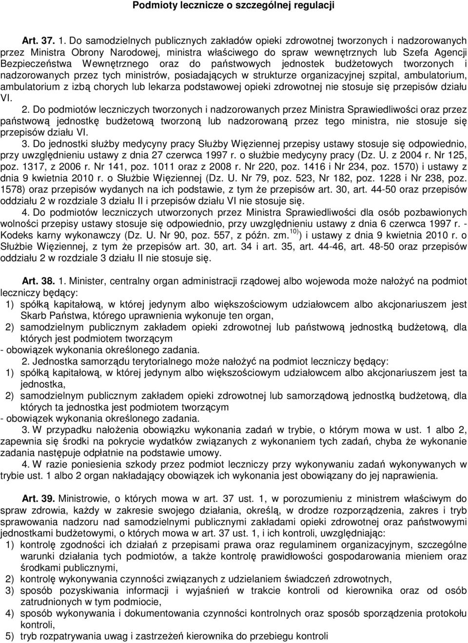 Wewnętrznego oraz do państwowych jednostek budŝetowych tworzonych i nadzorowanych przez tych ministrów, posiadających w strukturze organizacyjnej szpital, ambulatorium, ambulatorium z izbą chorych