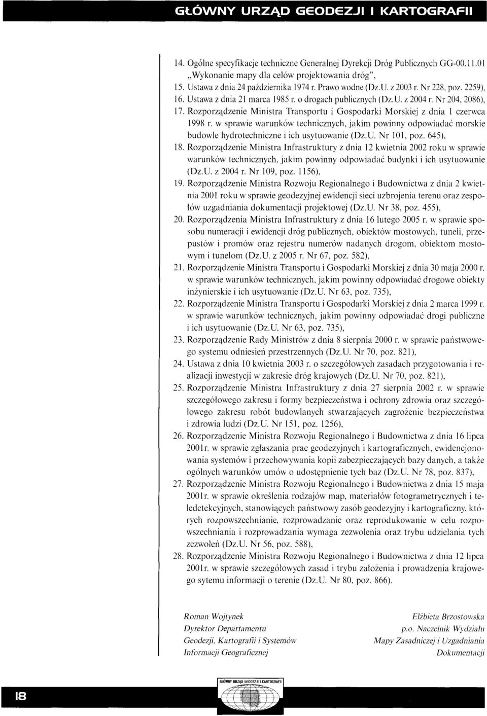 dzenie Ministra Transportu i Gospodarki Marskiej z dnia 1 ezerwea 1998 r. w sprawie warunkow teehnieznyeh, jakim powinny odpowiadac morskie budowle hydroteehniezne i ieh usytuowanie (Dz.U.