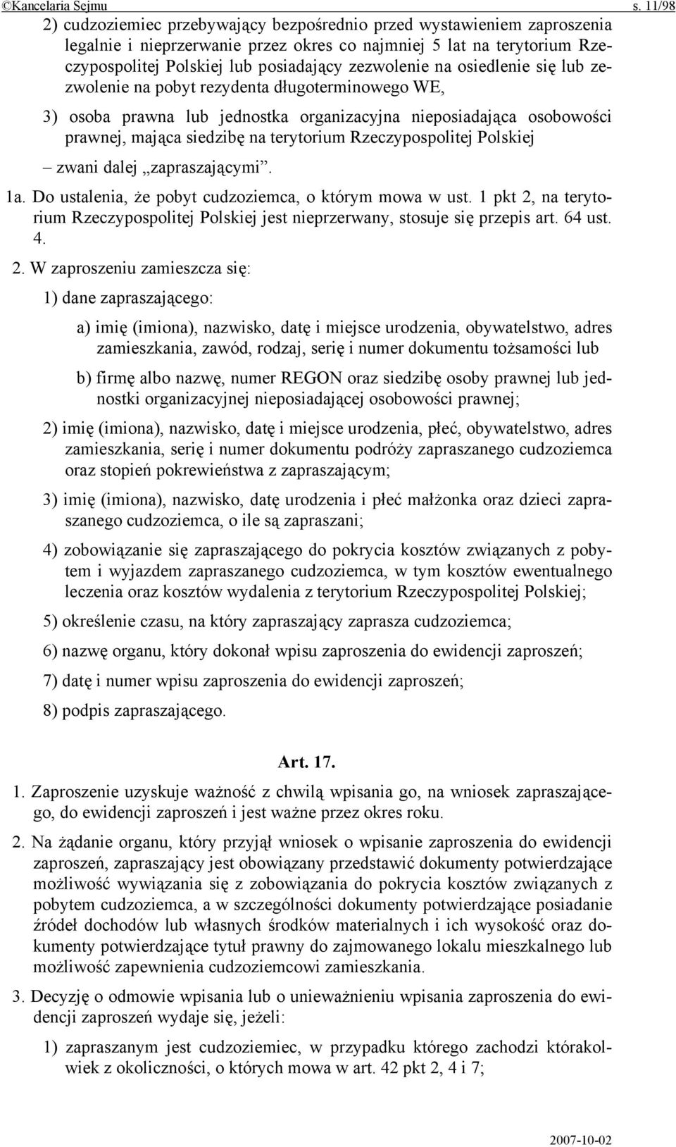 zezwolenie na osiedlenie się lub zezwolenie na pobyt rezydenta długoterminowego WE, 3) osoba prawna lub jednostka organizacyjna nieposiadająca osobowości prawnej, mająca siedzibę na terytorium