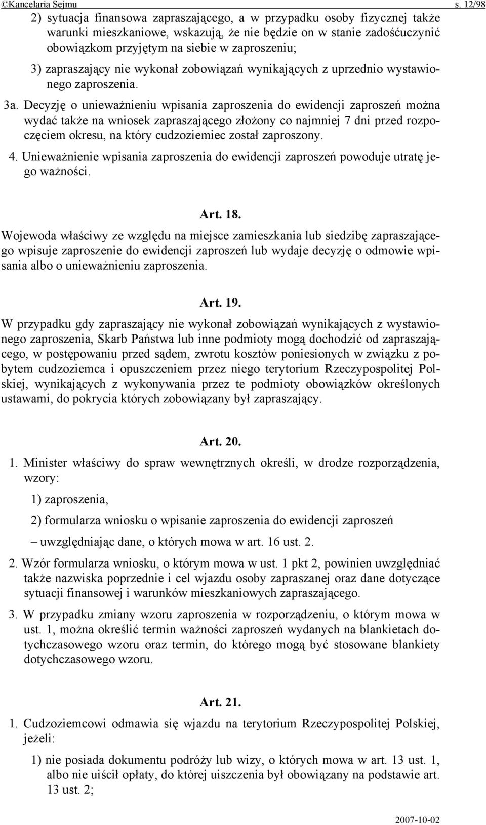 3) zapraszający nie wykonał zobowiązań wynikających z uprzednio wystawionego zaproszenia. 3a.