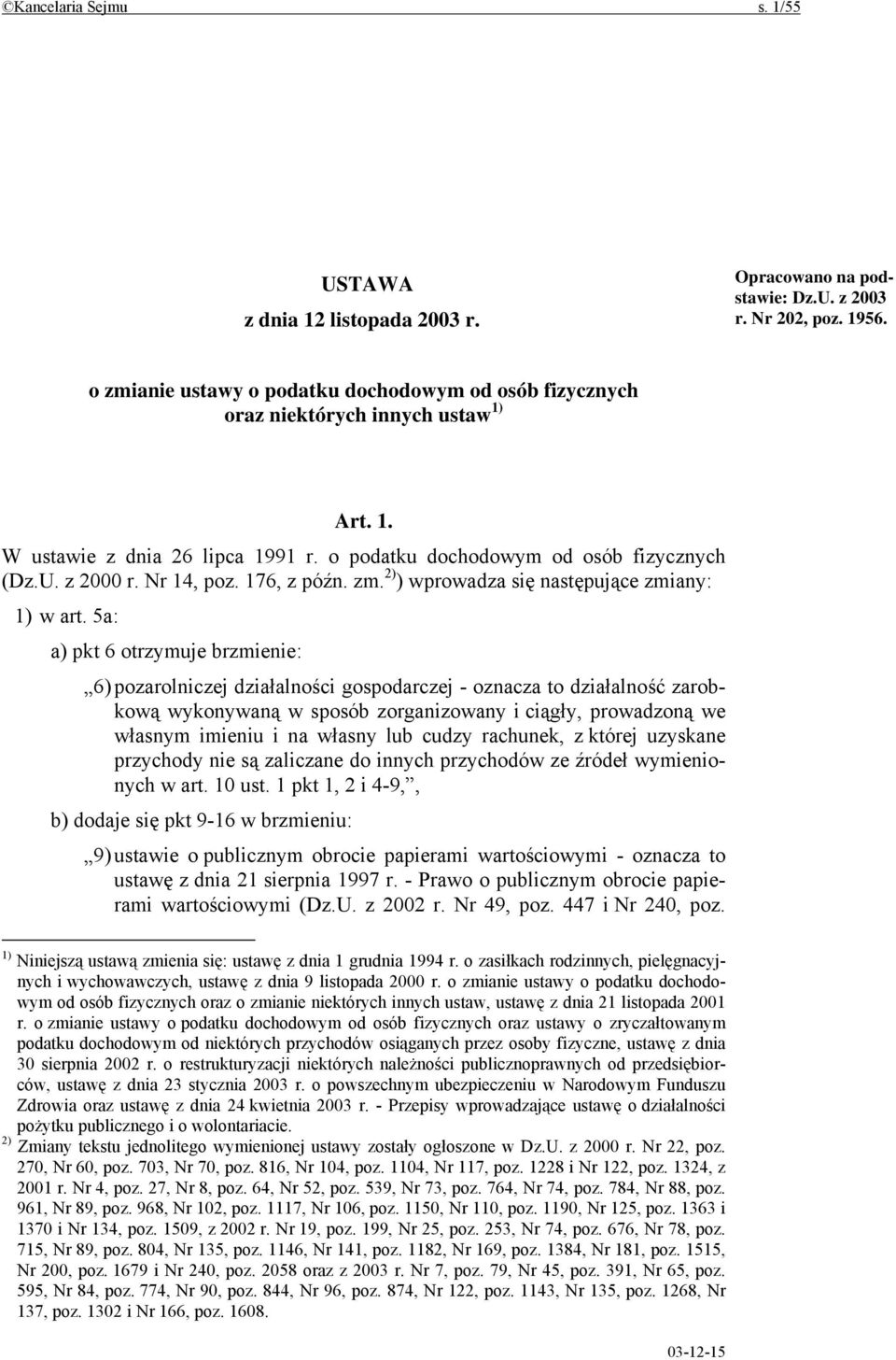 176, z późn. zm. 2) ) wprowadza się następujące zmiany: 1) w art.