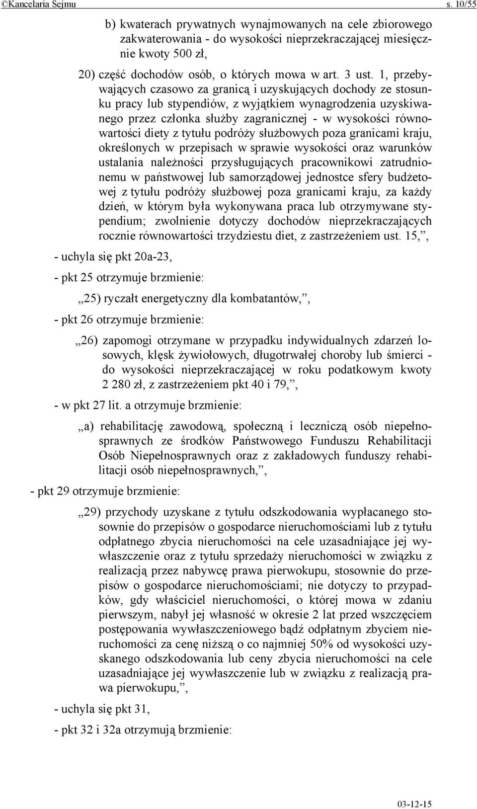 1, przebywających czasowo za granicą i uzyskujących dochody ze stosunku pracy lub stypendiów, z wyjątkiem wynagrodzenia uzyskiwanego przez członka służby zagranicznej - w wysokości równowartości