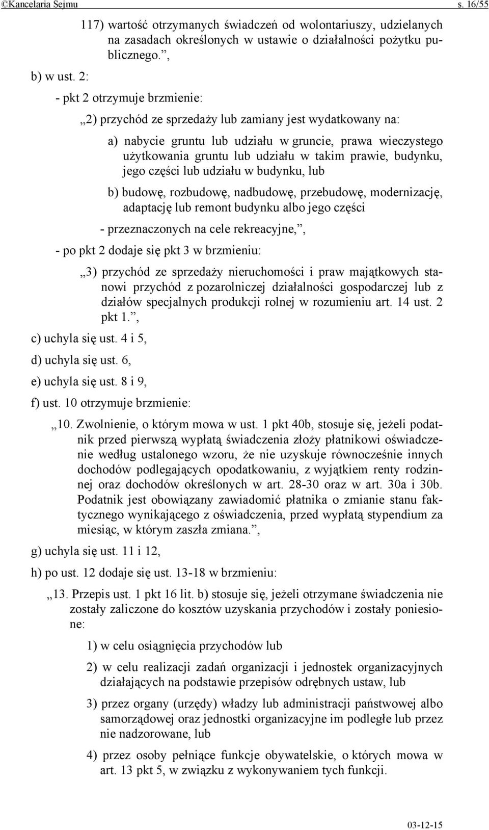 budynku, jego części lub udziału w budynku, lub b) budowę, rozbudowę, nadbudowę, przebudowę, modernizację, adaptację lub remont budynku albo jego części - przeznaczonych na cele rekreacyjne,, - po