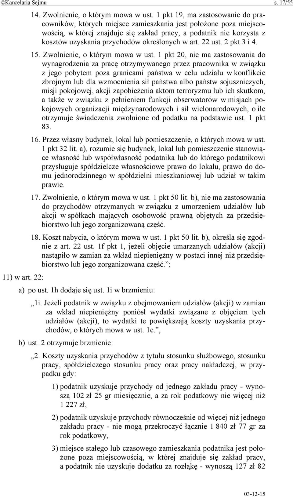 określonych w art. 22 ust. 2 pkt 3 i 4. 15. Zwolnienie, o którym mowa w ust.