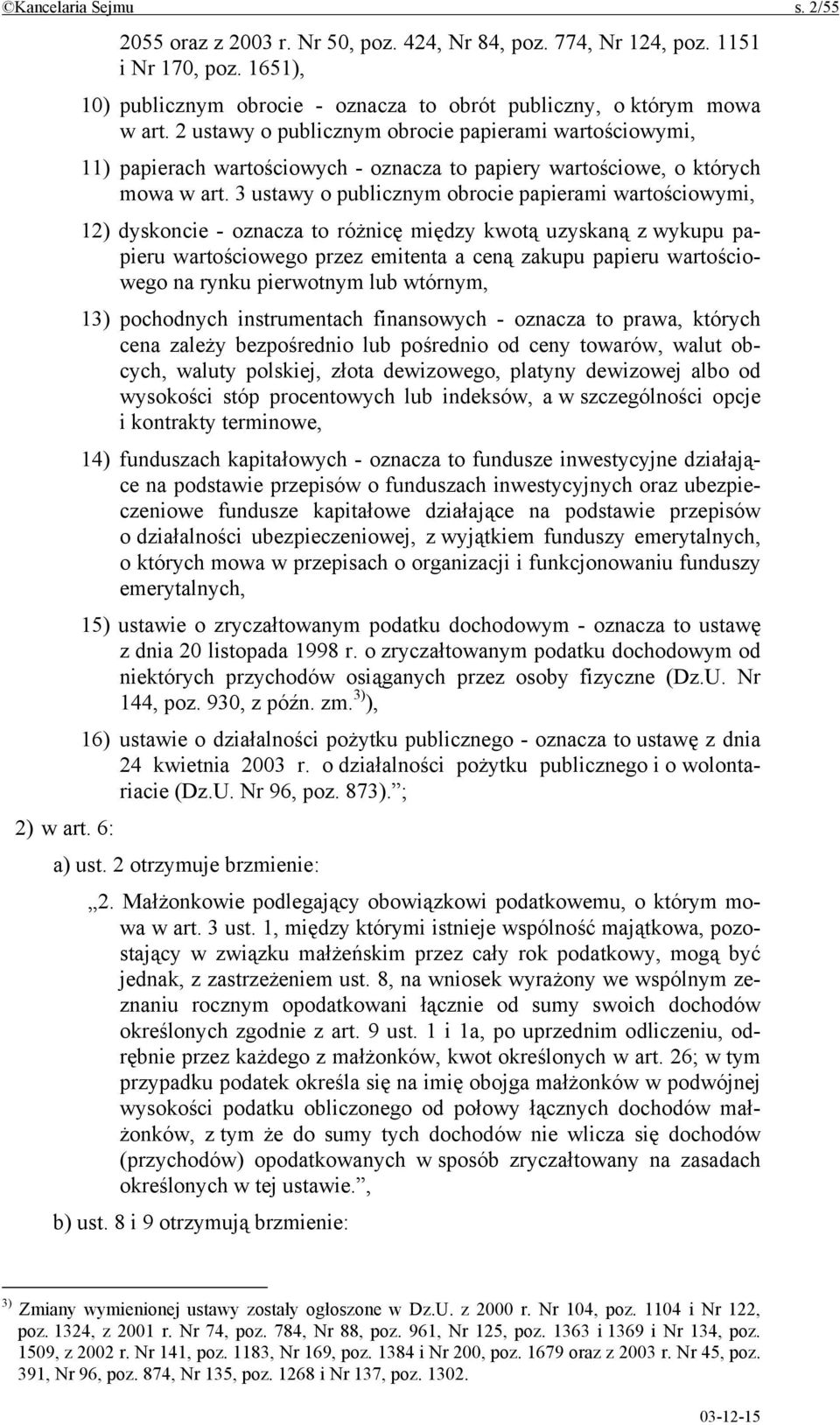 3 ustawy o publicznym obrocie papierami wartościowymi, 12) dyskoncie - oznacza to różnicę między kwotą uzyskaną z wykupu papieru wartościowego przez emitenta a ceną zakupu papieru wartościowego na