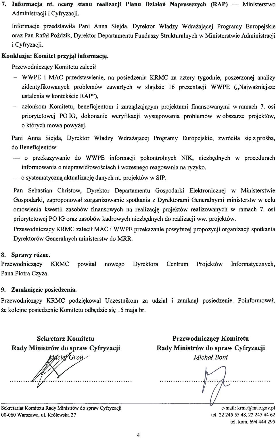 Departamentu Funduszy Strukturalnych w Ministerstwie Administracji i Cyfryzacj i. Konkluzja: Komitet przyjął informację.