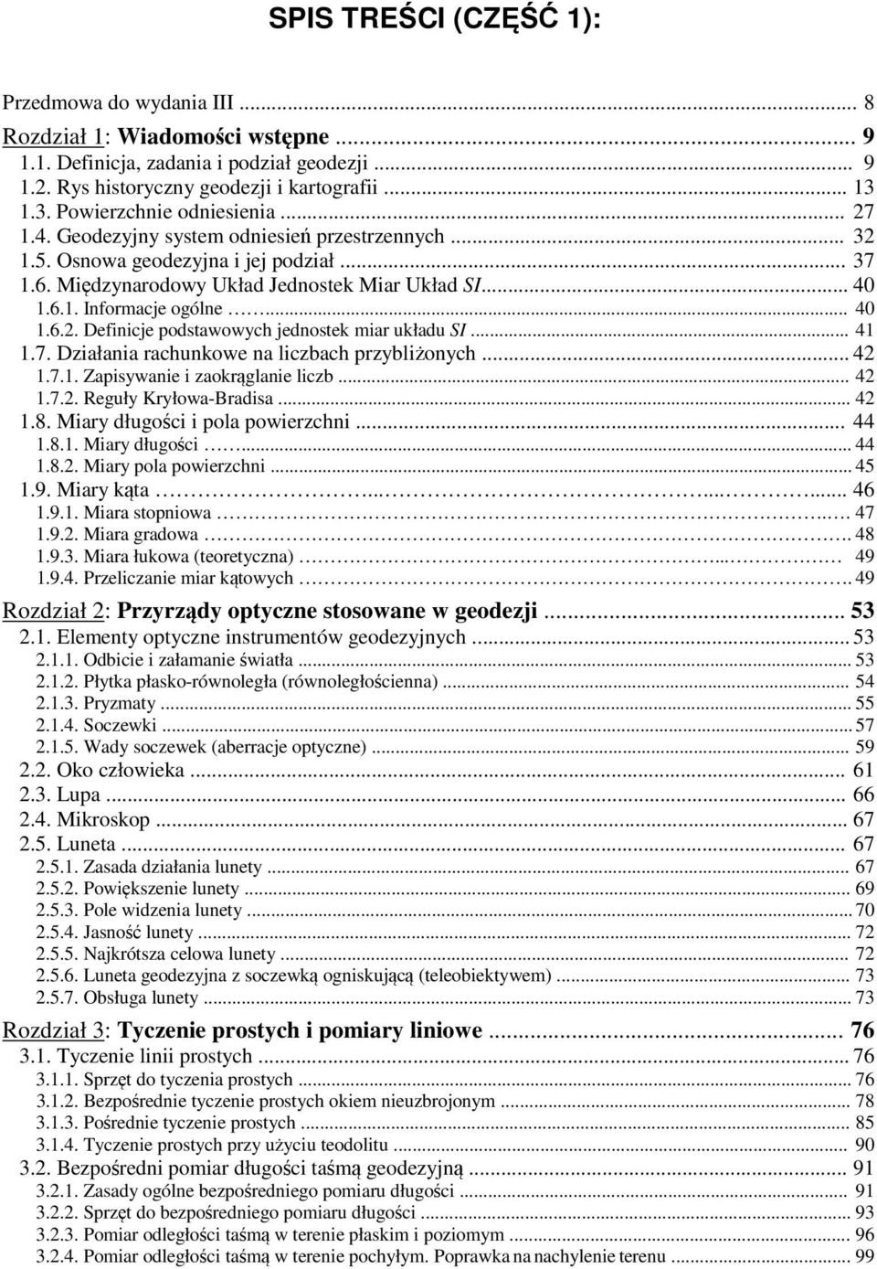 .. 40 1.6.2. Definicje podstawowych jednostek miar układu SI... 41 1.7. Działania rachunkowe na liczbach przybliżonych... 42 1.7.1. Zapisywanie i zaokrąglanie liczb... 42 1.7.2. Reguły Kryłowa-Bradisa.