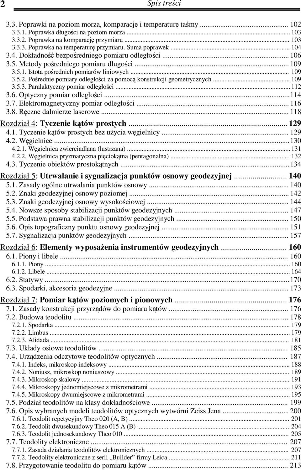 Pośrednie pomiary odległości za pomocą konstrukcji geometrycznych... 109 3.5.3. Paralaktyczny pomiar odległości... 112 3.6. Optyczny pomiar odległości... 114 3.7. Elektromagnetyczny pomiar odległości.