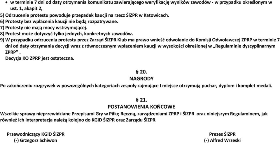 8) Protest może dotyczyć tylko jednych, konkretnych zawodów.