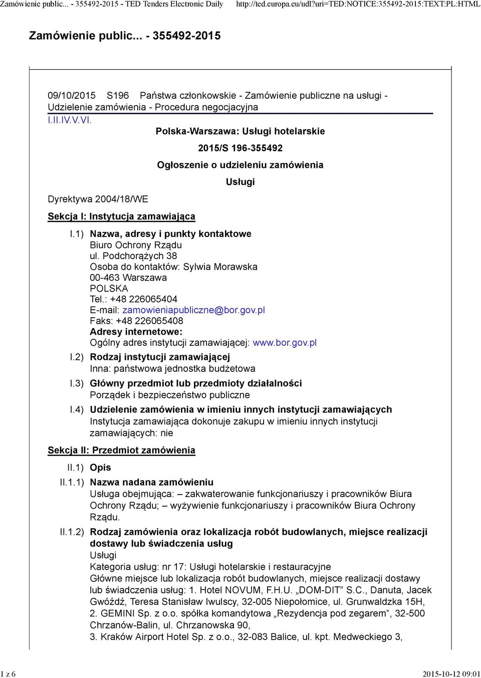 Polska-Warszawa: Usługi hotelarskie Dyrektywa 2004/18/WE Sekcja I: Instytucja zamawiająca Sekcja II: Przedmiot zamówienia 2015/S 196-355492 Ogłoszenie o Usługi I.