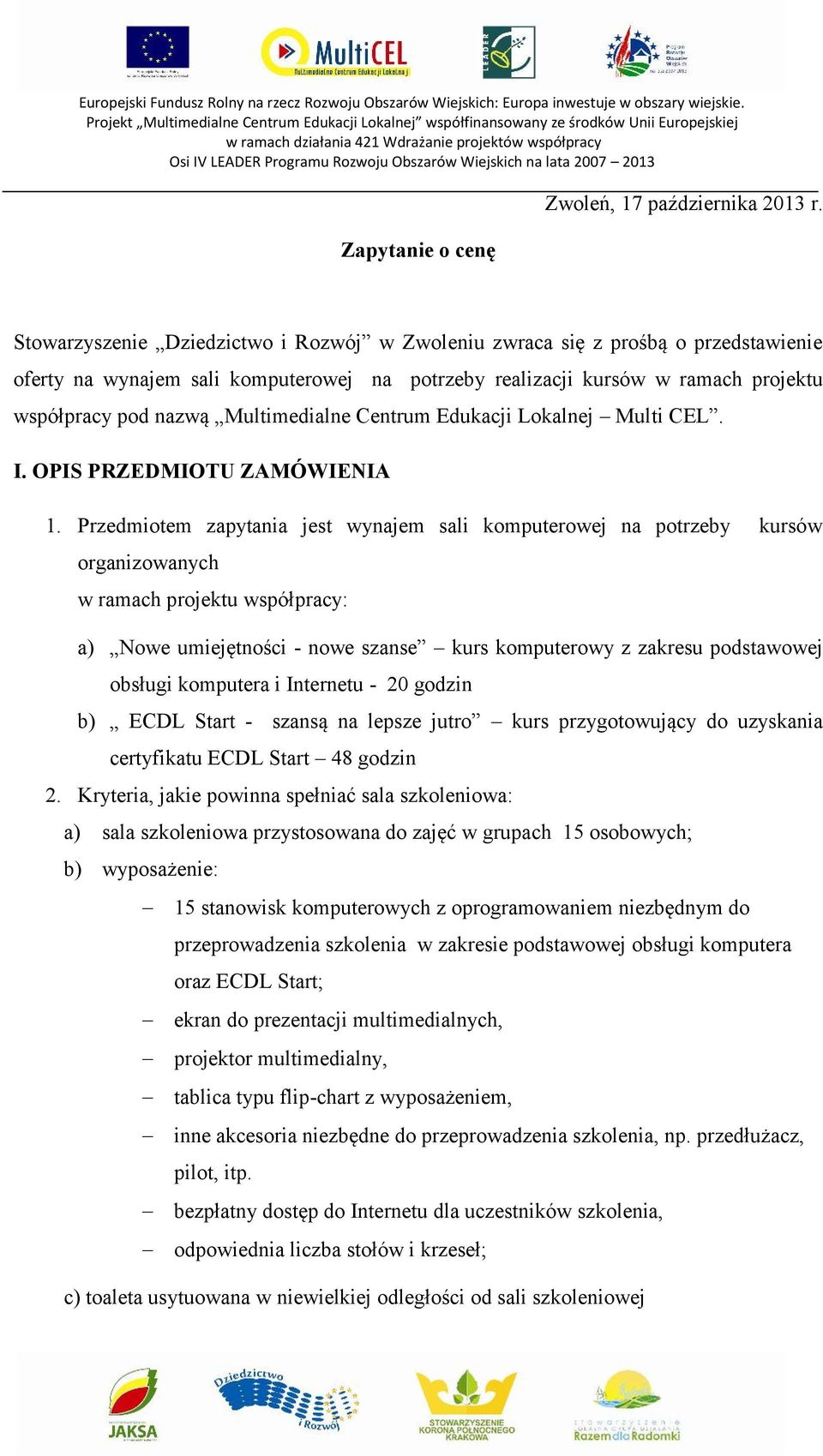 Multimedialne Centrum Edukacji Lokalnej Multi CEL. I. OPIS PRZEDMIOTU ZAMÓWIENIA 1.