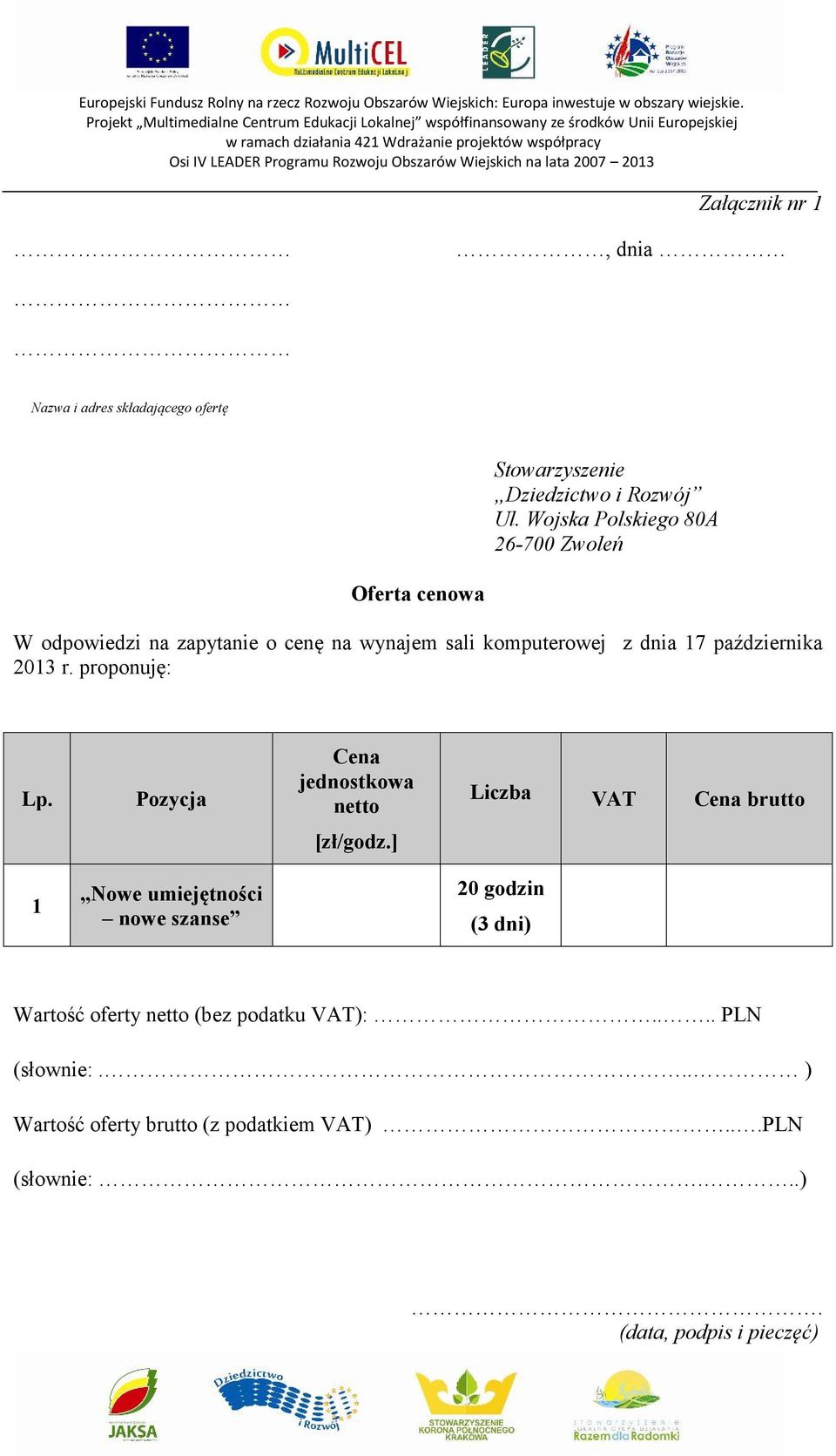 października 2013 r. proponuję: Lp. Pozycja Cena jednostkowa netto Liczba VAT Cena brutto [zł/godz.