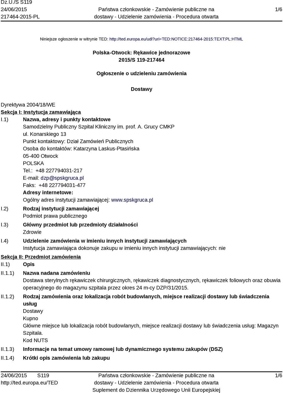 1) Nazwa, adresy i punkty kontaktowe Samodzielny Publiczny Szpital Kliniczny im. prof. A. Grucy CMKP ul.