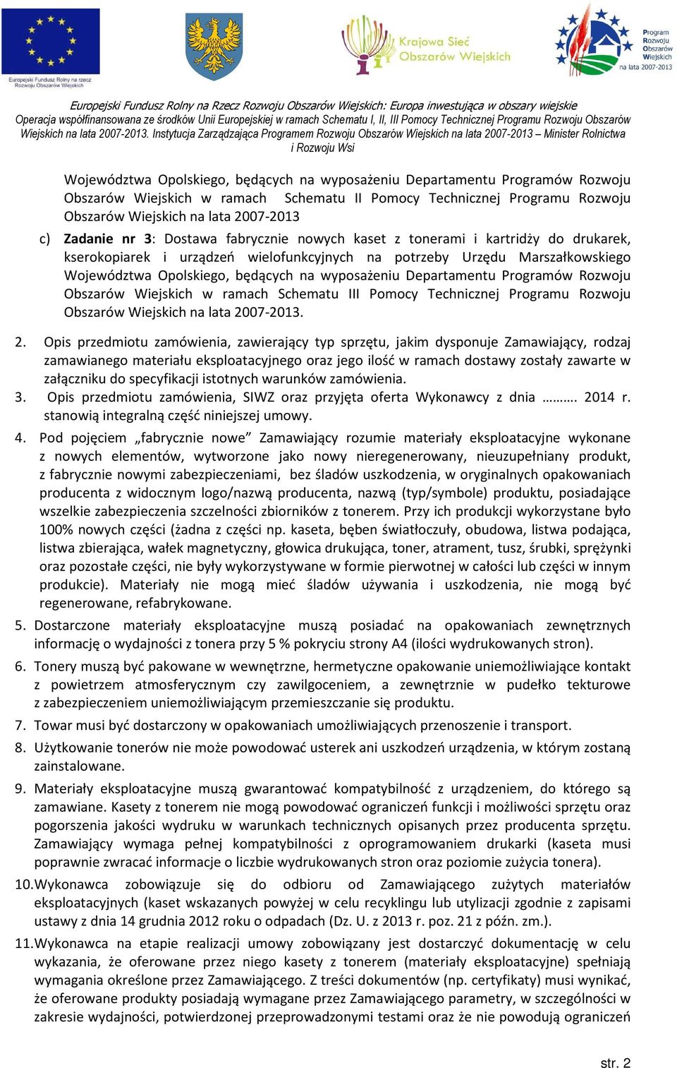 wyposażeniu Departamentu Programów Rozwoju Obszarów Wiejskich w ramach Schematu III Pomocy Technicznej Programu Rozwoju Obszarów Wiejskich na lata 20