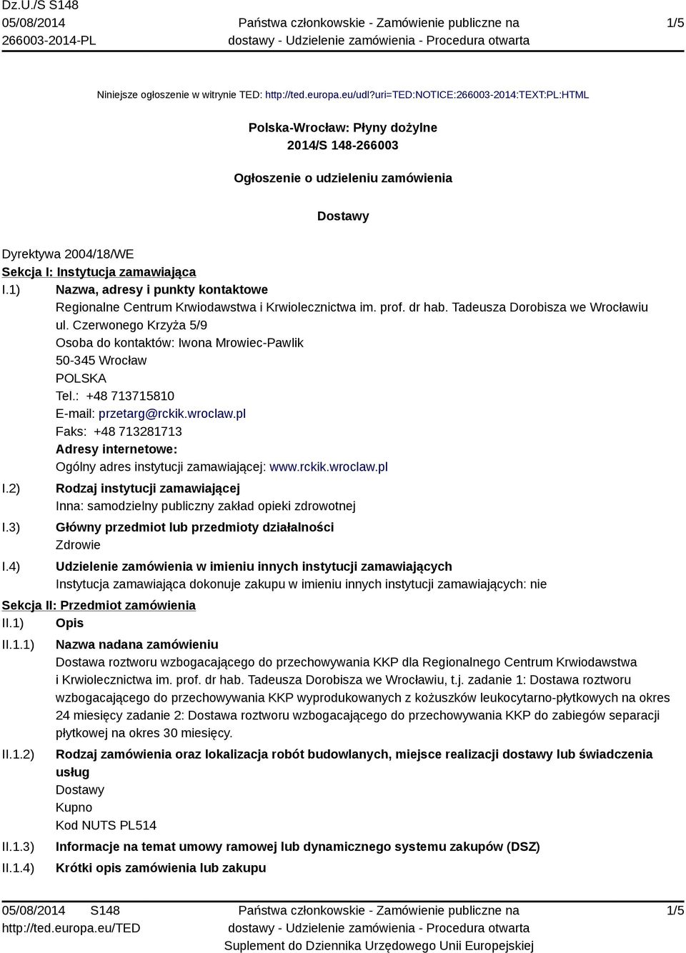 1) Nazwa, adresy i punkty kontaktowe Regionalne Centrum Krwiodawstwa i Krwiolecznictwa im. prof. dr hab. Tadeusza Dorobisza we Wrocławiu ul.