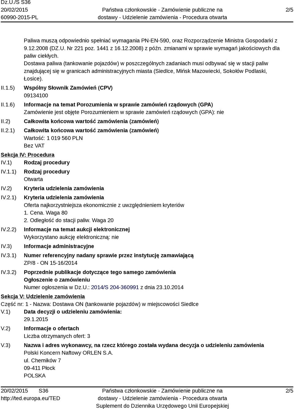 Dostawa paliwa (tankowanie pojazdów) w poszczególnych zadaniach musi odbywać się w stacji paliw znajdującej się w granicach administracyjnych miasta (Siedlce, Mińsk Mazowiecki, Sokołów Podlaski,