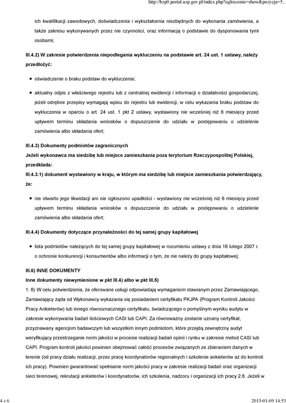 1 ustawy, należy przedłożyć: oświadczenie o braku podstaw do wykluczenia; aktualny odpis z właściwego rejestru lub z centralnej ewidencji i informacji o działalności gospodarczej, jeżeli odrębne