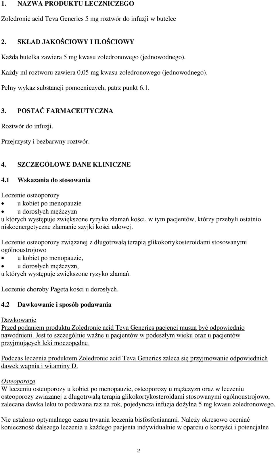 Przejrzysty i bezbarwny roztwór. 4. SZCZEGÓŁOWE DANE KLINICZNE 4.