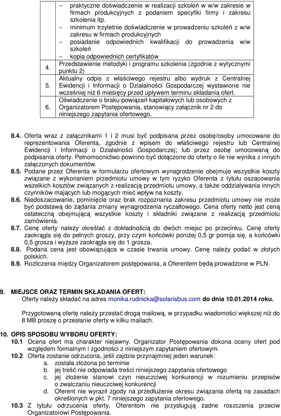 Przedstawienie metodyki i programu szkolenia (zgodnie z wytycznymi punktu 2) Aktualny odpis z właściwego rejestru albo wydruk z Centralnej Ewidencji i Informacji o Działalności Gospodarczej