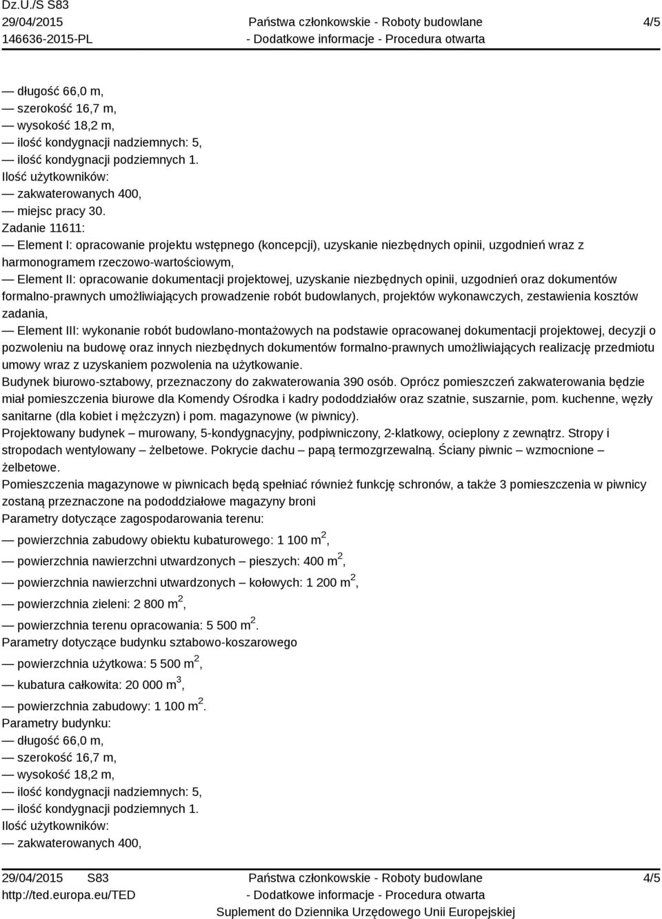 projektowej, uzyskanie niezbędnych opinii, uzgodnień oraz dokumentów formalno-prawnych umożliwiających prowadzenie robót budowlanych, projektów wykonawczych, zestawienia kosztów zadania, Element III: