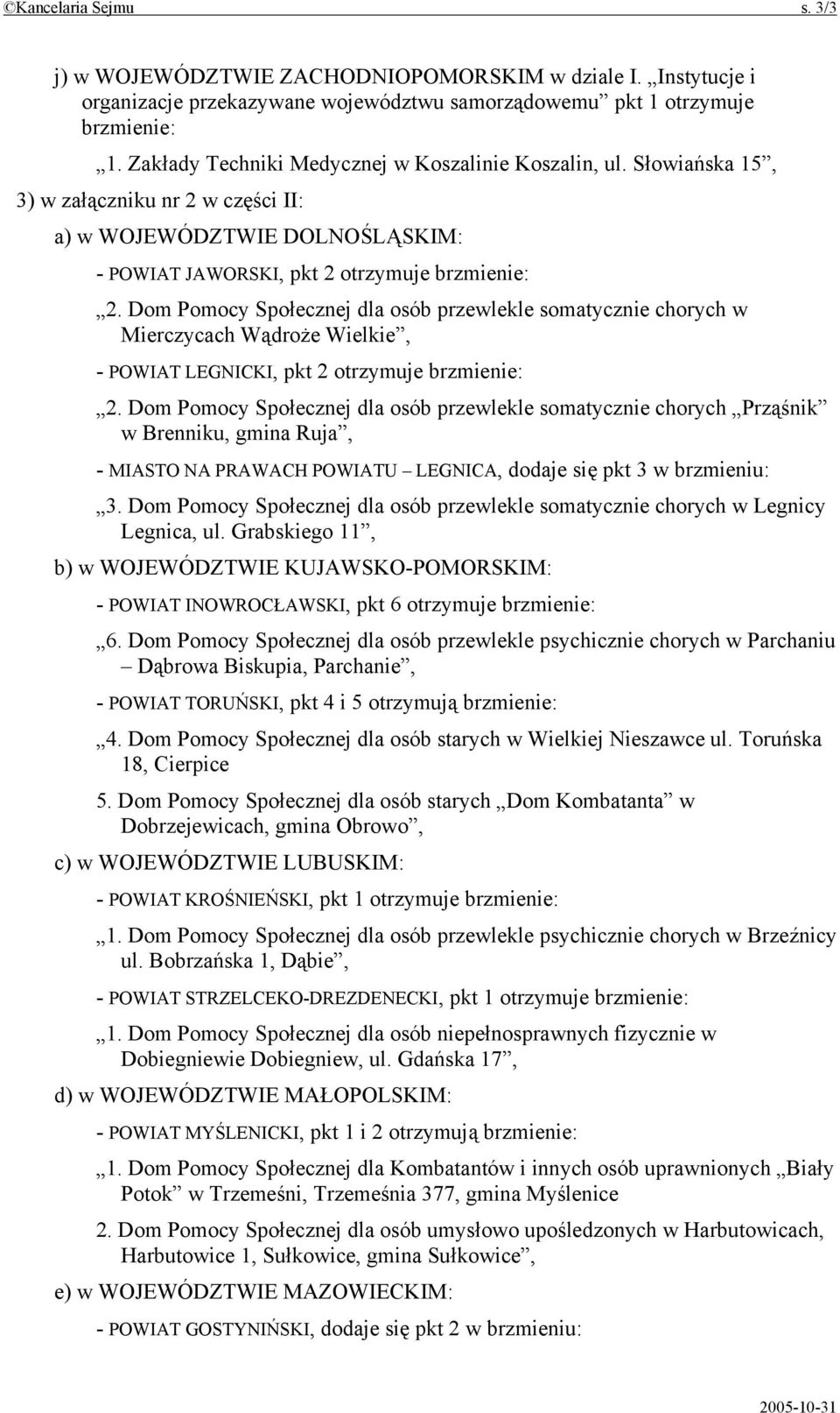 Dom Pomocy Społecznej dla osób przewlekle somatycznie chorych w Mierczycach Wądroże Wielkie, - POWIAT LEGNICKI, pkt 2 otrzymuje brzmienie: 2.