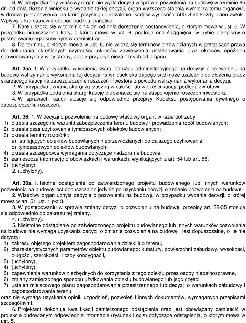 Karę uiszcza się w terminie 14 dni od dnia doręczenia postanowienia, o którym mowa w ust. 6. W przypadku nieuiszczenia kary, o której mowa w ust.