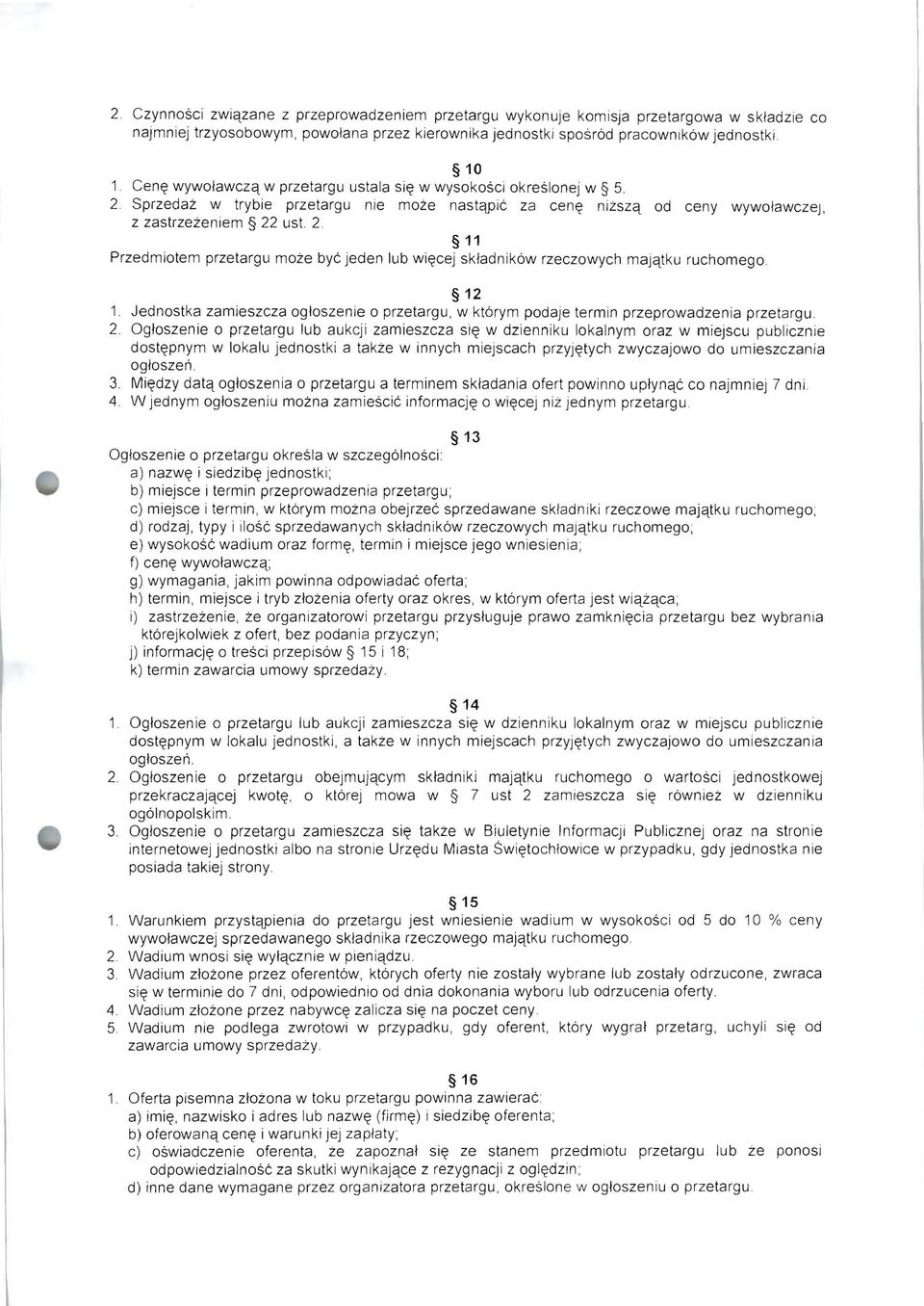 . 2 11 Przedmiotem przetargu moze bye jeden lub wi~cej skladnik6w rzeczowych majqtku ruchomego 12 1. Jednostka zamieszcza ogloszenie 0 przetargu, w kt6rym podaje termin przeprowadzenia przetargu. 2.