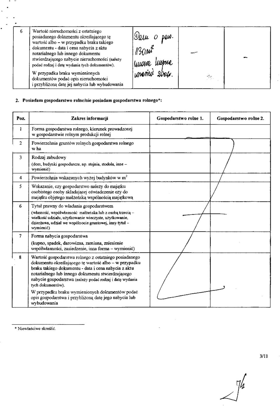 W przypadku braku wymienionych dokumentów podać opis nieruchomości i przybliżoną datę jej nabycia lub wybudowania 2.