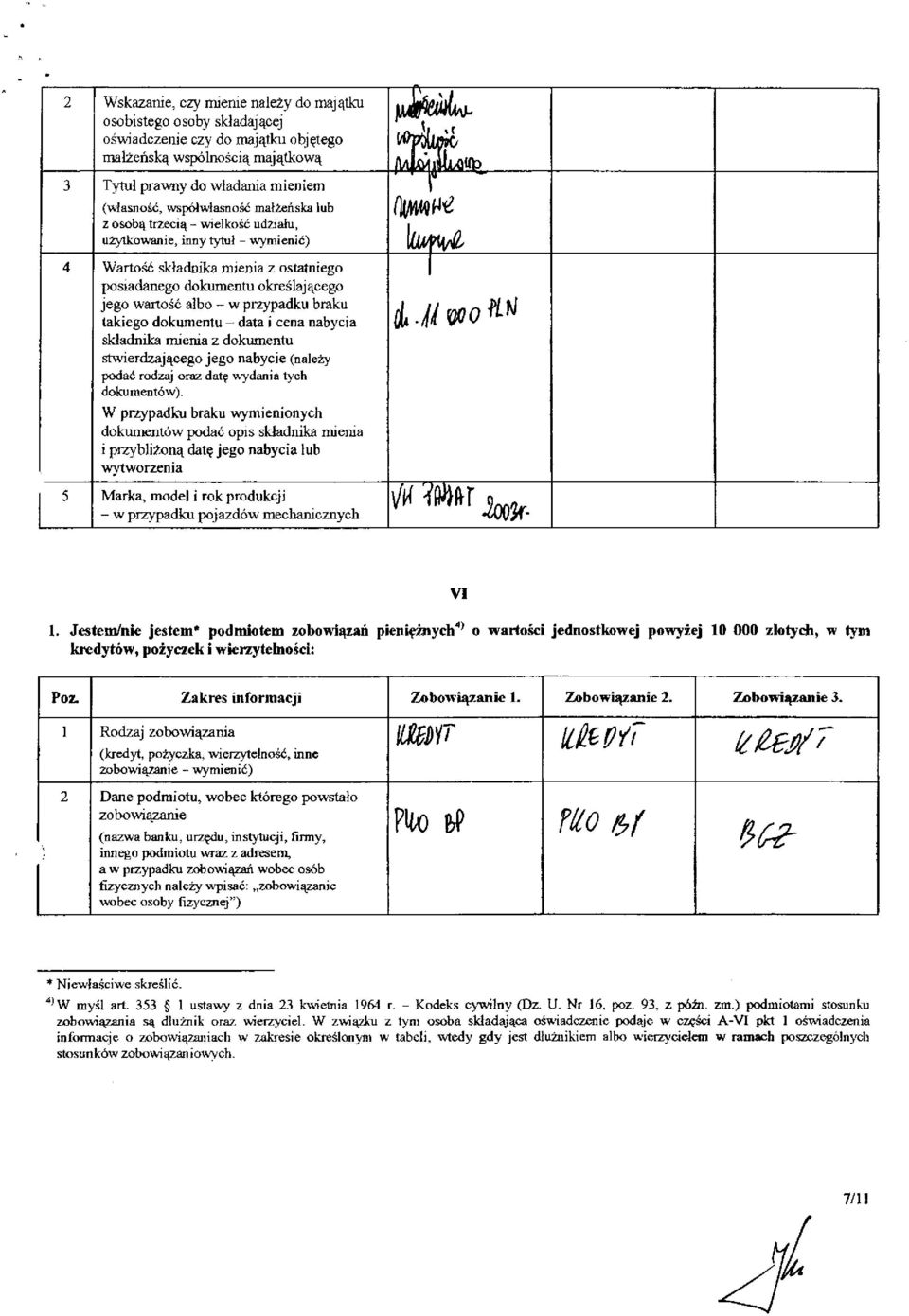 braku takiego dokumentu - data i cena nabycia składnika mienia z dokumentu stwierdzającego jego nabycie (należy podać rodzaj oraz datę wydania tycli dokumentów).