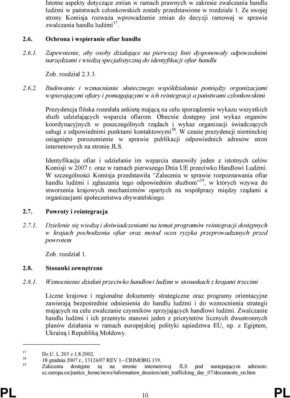 . 2.6. Ochrona i wspieranie ofiar handlu 2.6.1. Zapewnienie, aby osoby działające na pierwszej linii dysponowały odpowiednimi narzędziami i wiedzą specjalistyczną do identyfikacji ofiar handlu Zob.