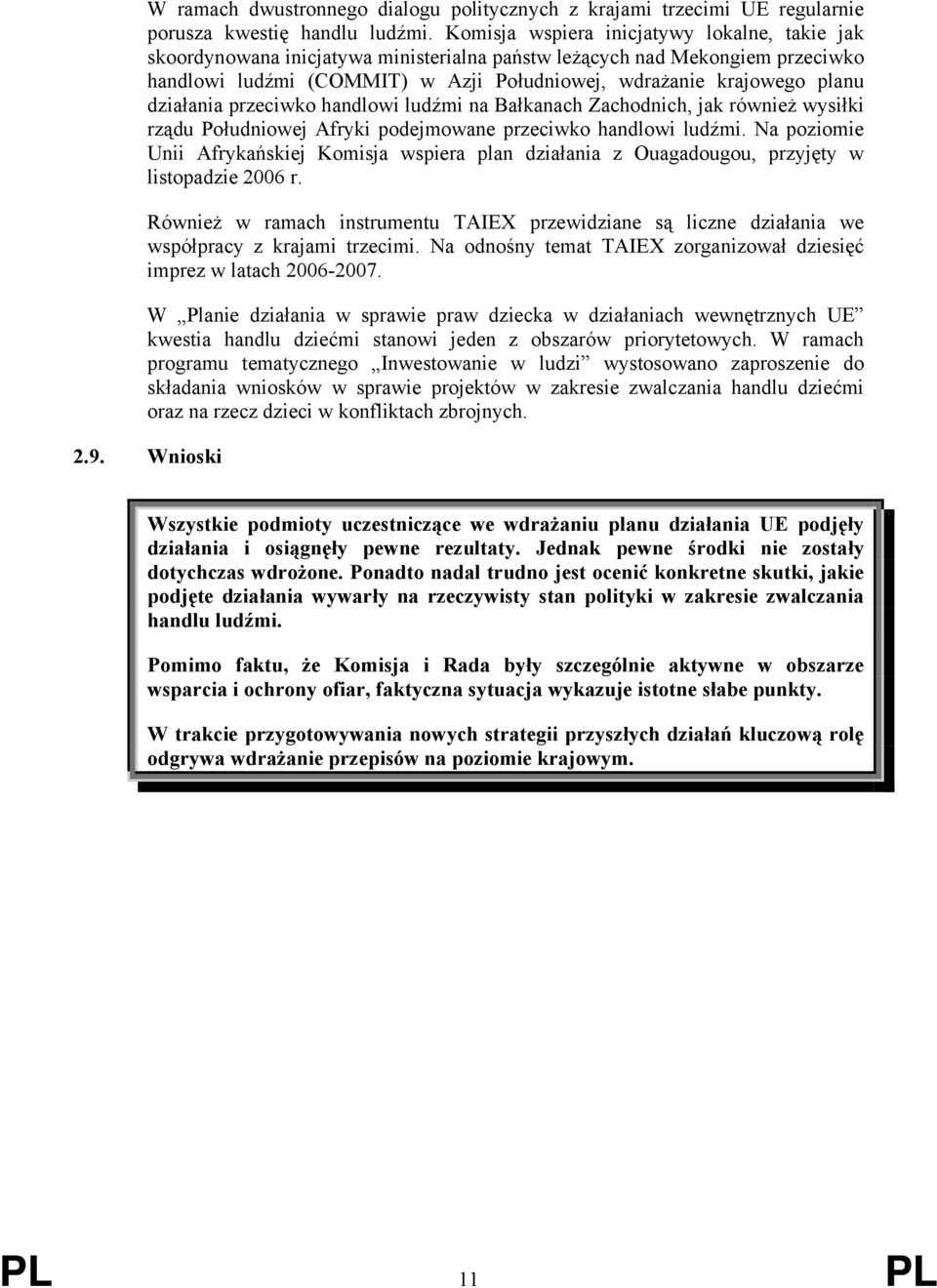 działania przeciwko handlowi ludźmi na Bałkanach Zachodnich, jak również wysiłki rządu Południowej Afryki podejmowane przeciwko handlowi ludźmi.