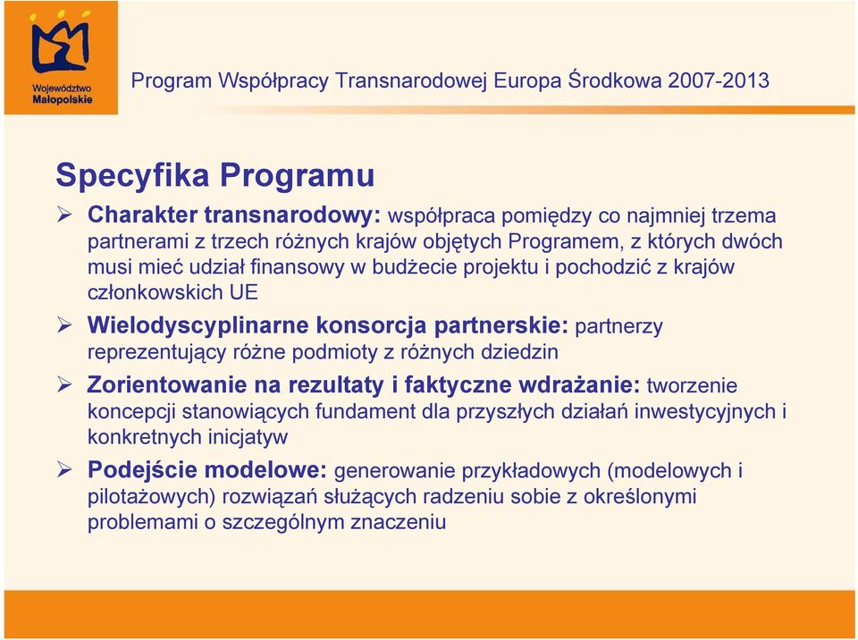 z różnych dziedzin Zorientowanie na rezultaty i faktyczne wdrażanie: tworzenie koncepcji stanowiących fundament dla przyszłych działań inwestycyjnych i