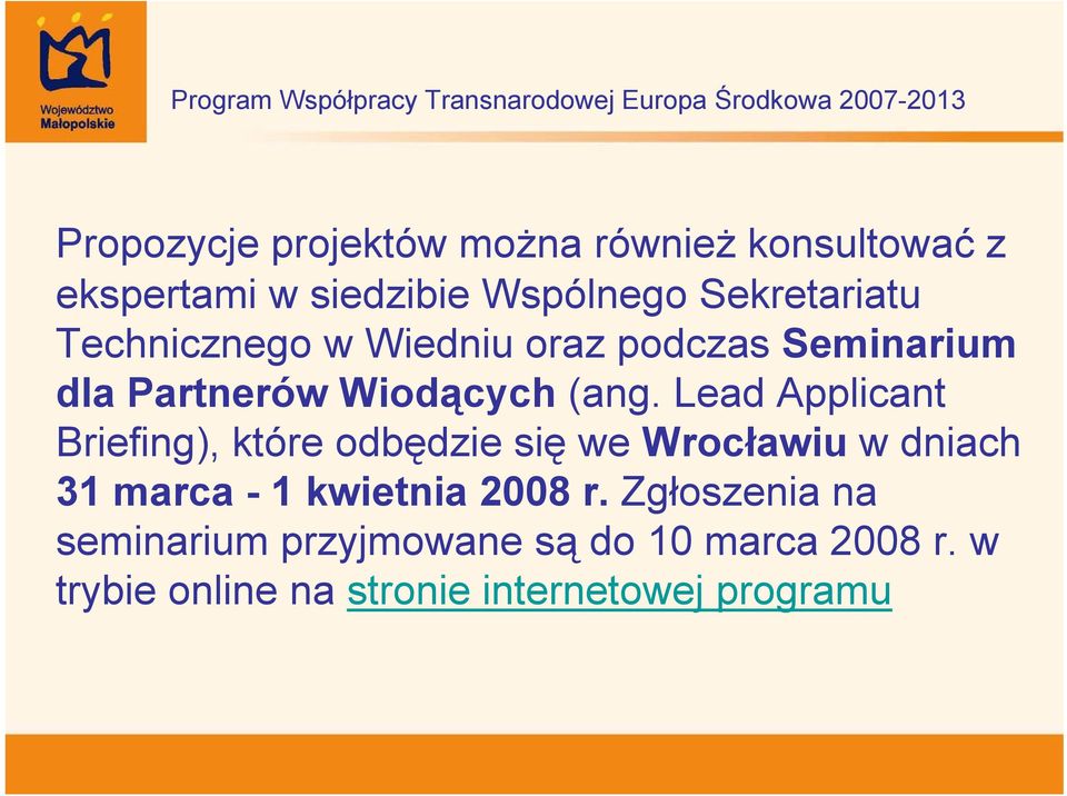 Lead Applicant Briefing), które odbędzie się we Wrocławiu w dniach 31 marca - 1 kwietnia 2008