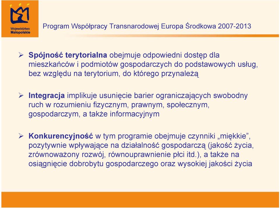 społecznym, gospodarczym, a także informacyjnym Konkurencyjność w tym programie obejmuje czynniki miękkie, pozytywnie wpływające na