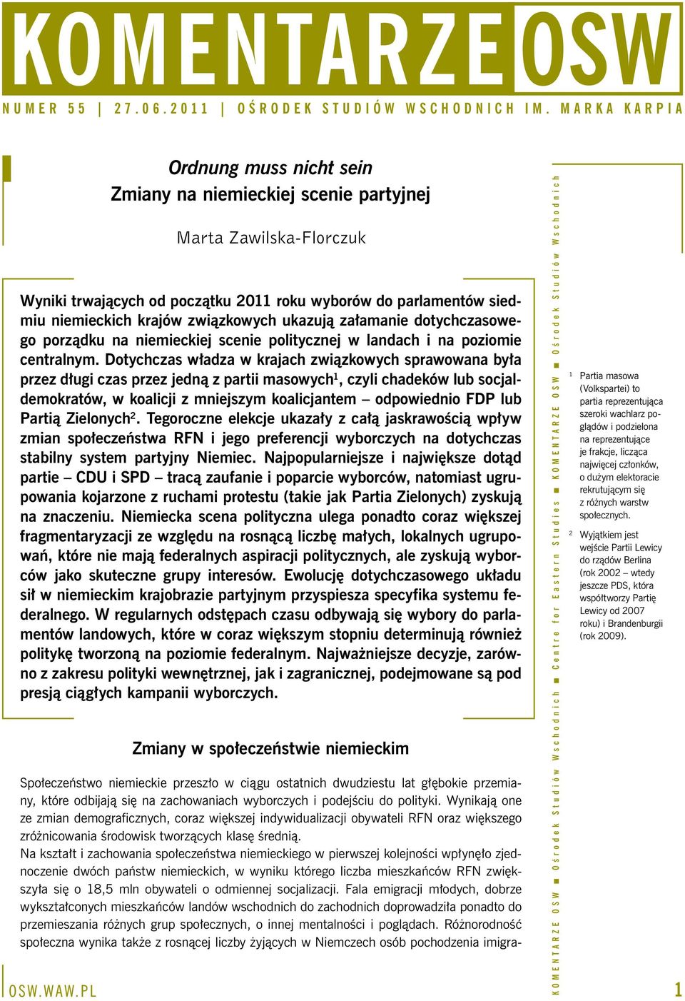dotychczasowego porządku na niemieckiej scenie politycznej w landach i na poziomie centralnym.