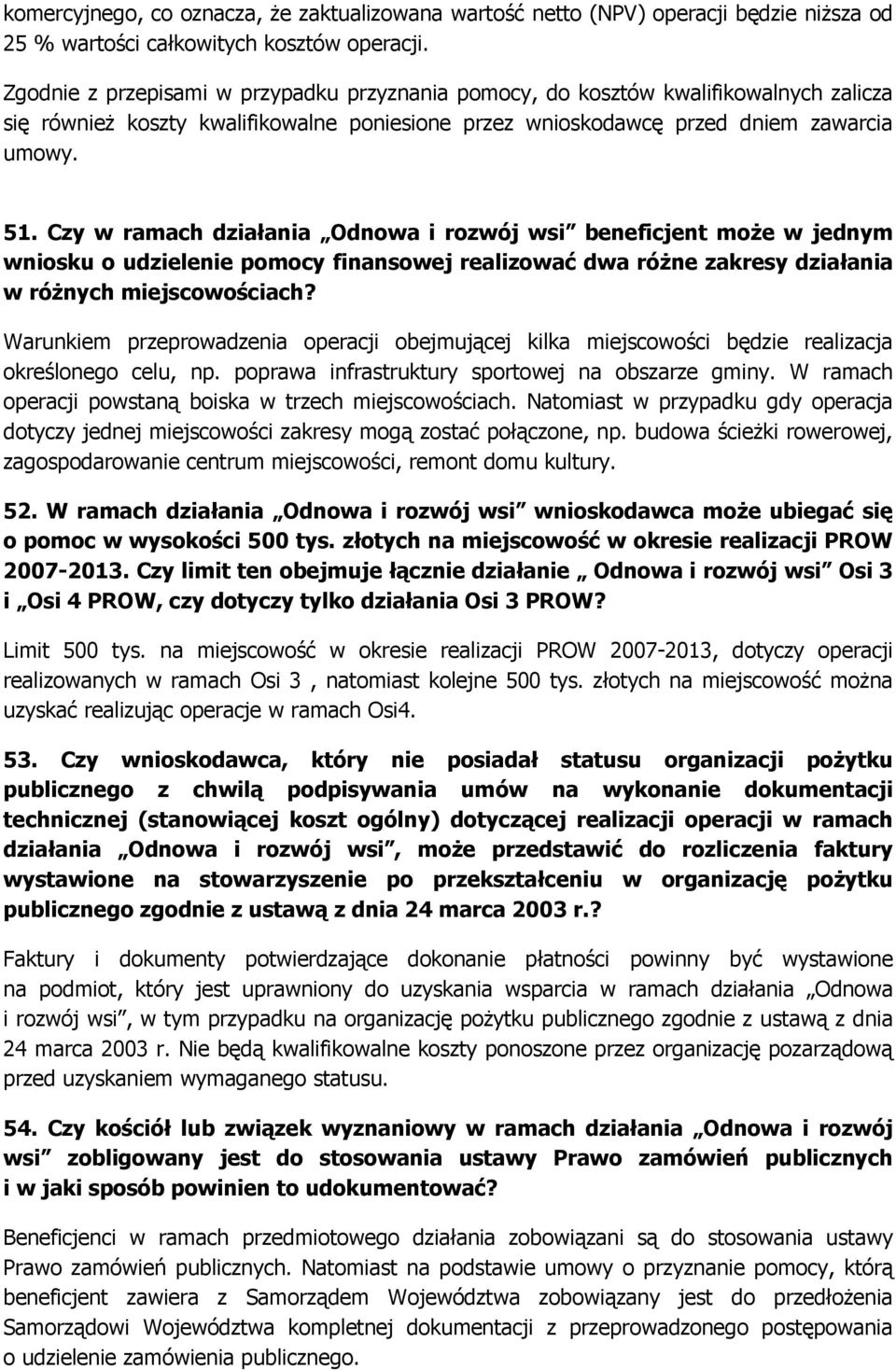 Czy w ramach działania Odnowa i rozwój wsi beneficjent moŝe w jednym wniosku o udzielenie pomocy finansowej realizować dwa róŝne zakresy działania w róŝnych miejscowościach?