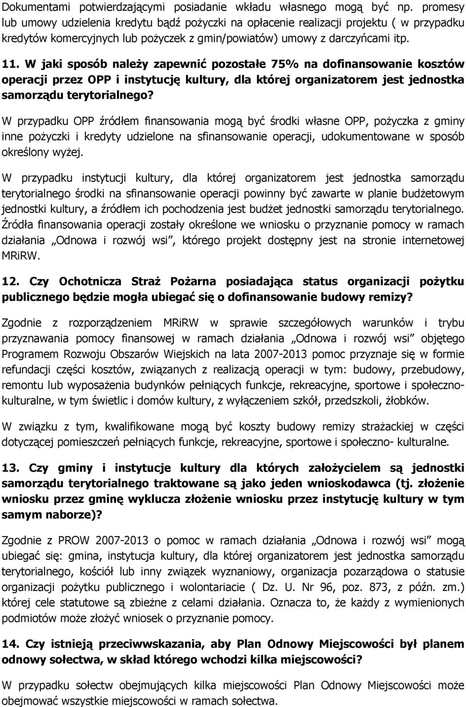 W jaki sposób naleŝy zapewnić pozostałe 75% na dofinansowanie kosztów operacji przez OPP i instytucję kultury, dla której organizatorem jest jednostka samorządu terytorialnego?