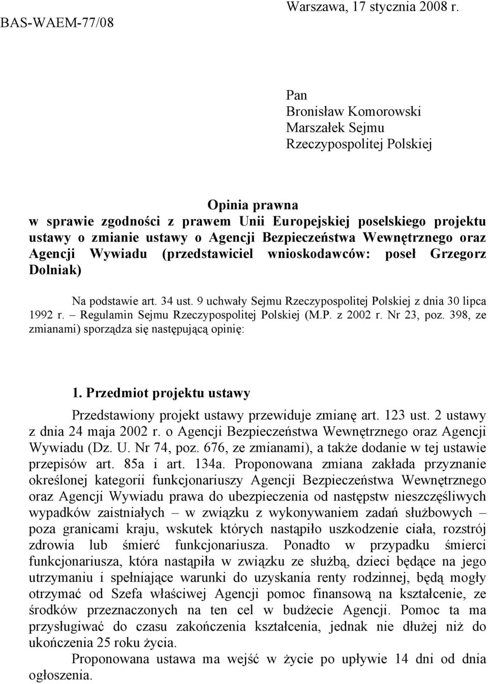 Wewnętrznego oraz Agencji Wywiadu (przedstawiciel wnioskodawców: poseł Grzegorz Dolniak) Na podstawie art. 34 ust. 9 uchwały Sejmu Rzeczypospolitej Polskiej z dnia 30 lipca 1992 r.