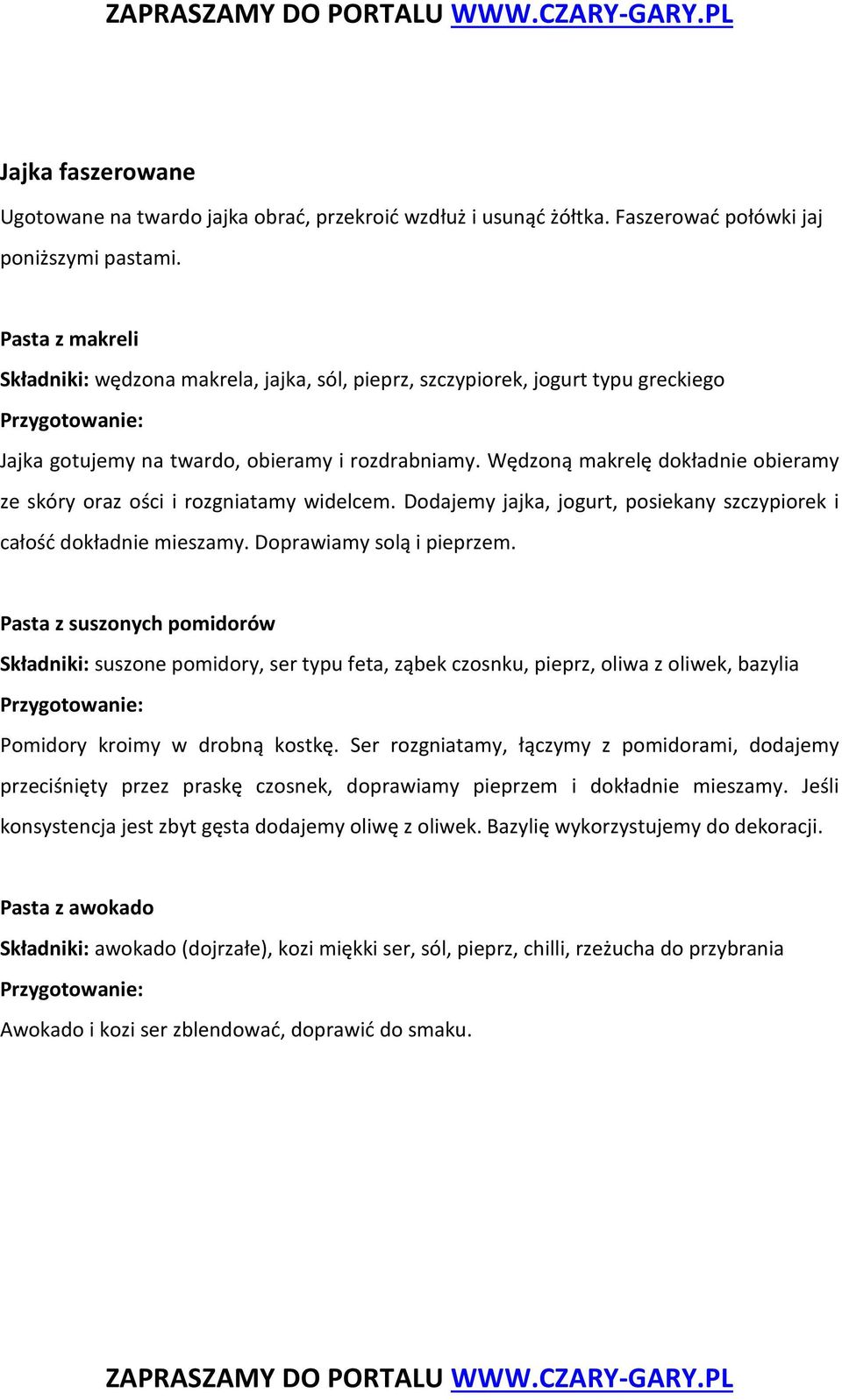 Wędzoną makrelę dokładnie obieramy ze skóry oraz ości i rozgniatamy widelcem. Dodajemy jajka, jogurt, posiekany szczypiorek i całość dokładnie mieszamy. Doprawiamy solą i pieprzem.