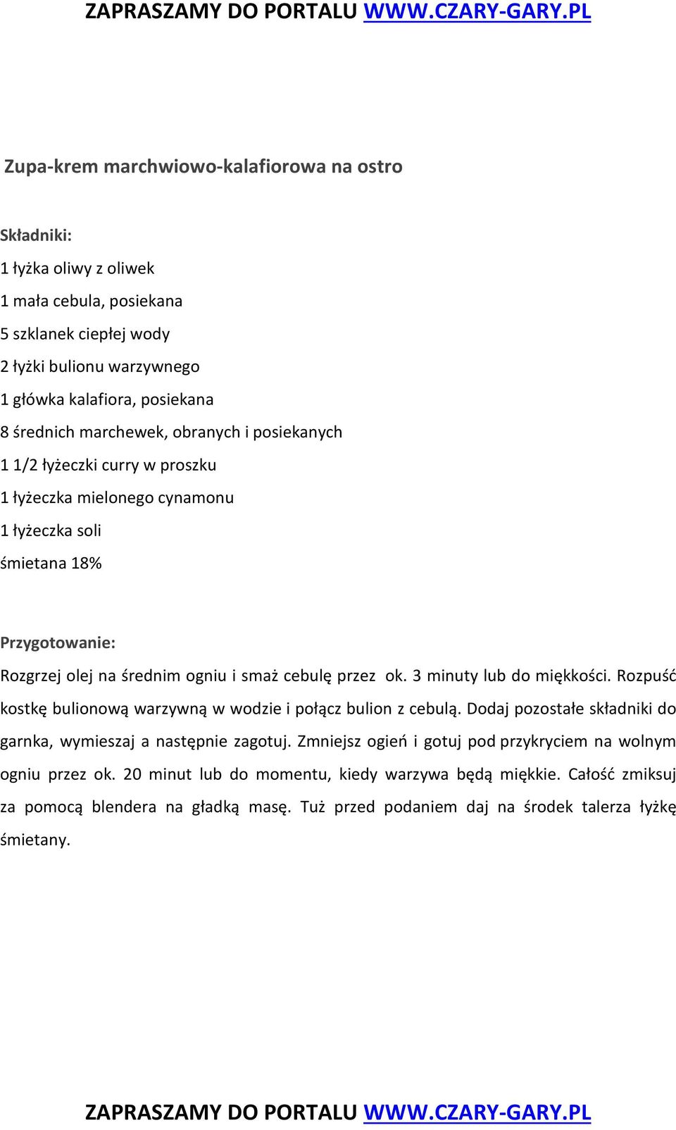 3 minuty lub do miękkości. Rozpuść kostkę bulionową warzywną w wodzie i połącz bulion z cebulą. Dodaj pozostałe składniki do garnka, wymieszaj a następnie zagotuj.